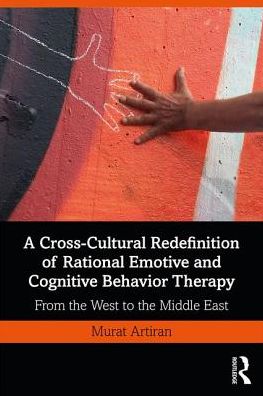 Cover for Murat Artiran · A Cross-Cultural Redefinition of Rational Emotive and Cognitive Behavior Therapy: From the West to the Middle East (Paperback Book) (2019)