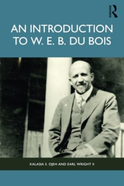 Cover for Ojeh, Kalasia S. (University of Louisville, USA) · An Introduction to W. E. B. Du Bois (Pocketbok) (2024)
