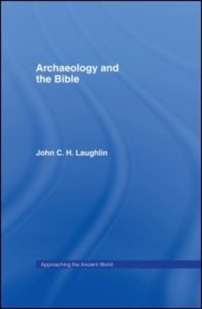 Cover for John Laughlin · Archaeology and the Bible - Approaching the Ancient World (Gebundenes Buch) (1999)