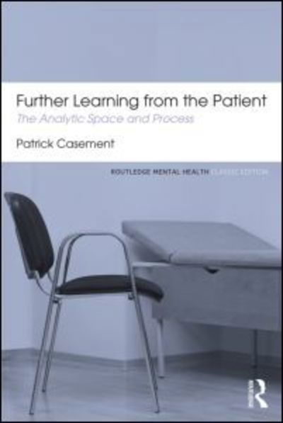 Cover for Patrick Casement · Further Learning from the Patient: The analytic space and process - Routledge Mental Health Classic Editions (Pocketbok) (2013)