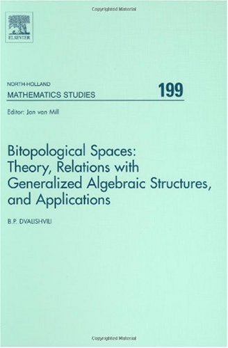 Cover for Dvalishvili, Badri (B.P. Dvalishvili, Tbilisi, Georgia) · Bitopological Spaces: Theory, Relations with Generalized Algebraic Structures and Applications - North-Holland Mathematics Studies (Hardcover Book) (2005)