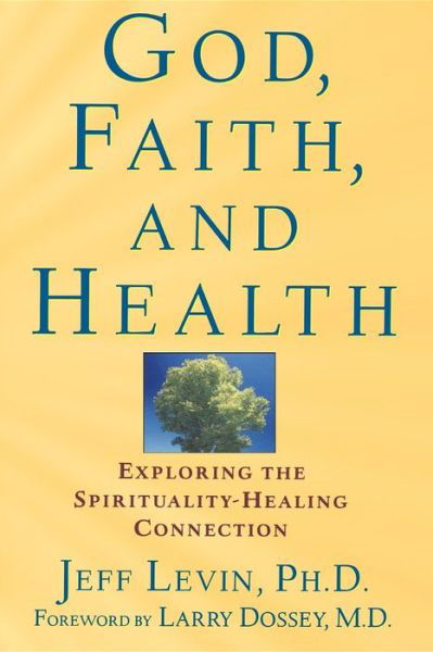 Cover for Jeff Levin · God, Faith and Health: Exploring the Spirituality Healing Connection (Pocketbok) (2002)