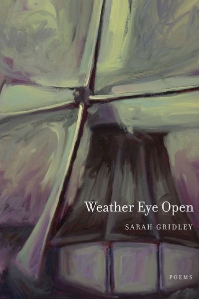 Cover for Sarah Gridley · Weather Eye Open: Poems - New California Poetry (Paperback Book) (2005)