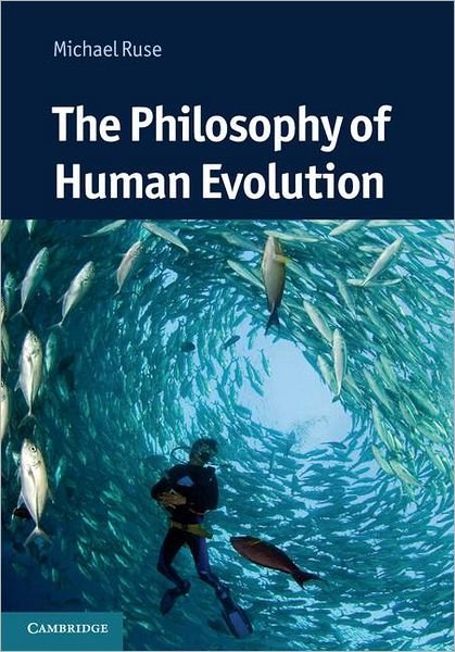 Cover for Ruse, Michael (Florida State University) · The Philosophy of Human Evolution - Cambridge Introductions to Philosophy and Biology (Hardcover Book) (2012)
