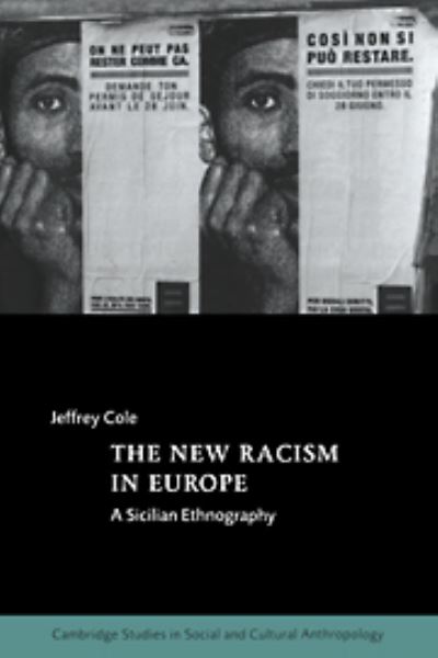 Cover for Cole, Jeffrey (Dowling College, New York) · The New Racism in Europe: A Sicilian Ethnography - Cambridge Studies in Social and Cultural Anthropology (Hardcover Book) (1998)