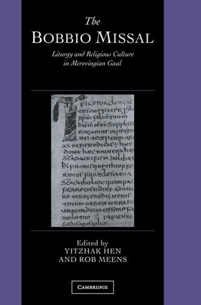 Cover for Yitzhak Hen · The Bobbio Missal: Liturgy and Religious Culture in Merovingian Gaul - Cambridge Studies in Palaeography and Codicology (Hardcover bog) (2004)