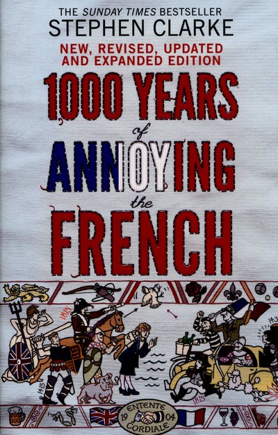 Cover for Stephen Clarke · 1000 Years of Annoying the French (Paperback Bog) [Revised edition] (2015)