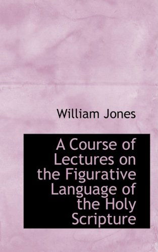 Cover for William Jones · A Course of Lectures on the Figurative Language of the Holy Scripture (Hardcover Book) (2008)