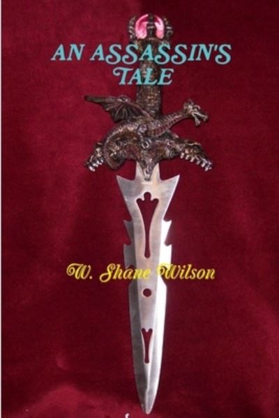 Cover for W. Shane Wilson · Assassin's Tale (Book) (2010)