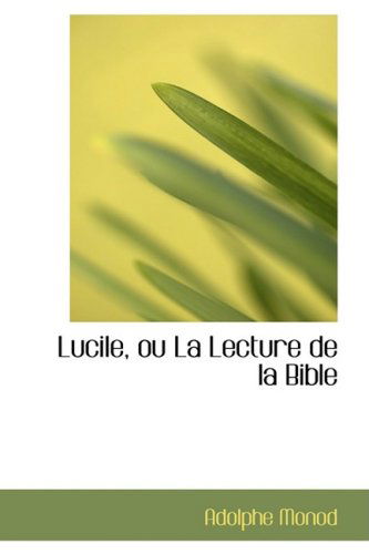 Cover for Adolphe Monod · Lucile, Ou La Lecture De La Bible (Paperback Book) [French edition] (2008)