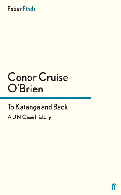 Cover for Conor Cruise O'Brien · To Katanga and Back: A UN Case History (Paperback Book) [Main edition] (2015)