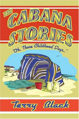 Cover for Terry Black · The Cabana Stories: ?oh, Those Childhood Days...? (Paperback Bog) (2005)