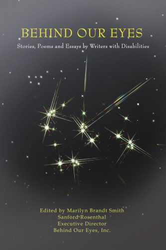 Cover for Sanford Rosenthal; et Al · Behind Our Eyes: Stories, Poems and Essays by Writers with Disabilities (Paperback Book) (2007)