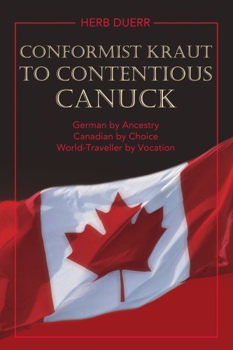 Cover for Herb Duerr · Conformist Kraut to Contentious Canuck: German by Ancestry Canadian by Choice World-traveller by Vocation (Paperback Book) (2008)