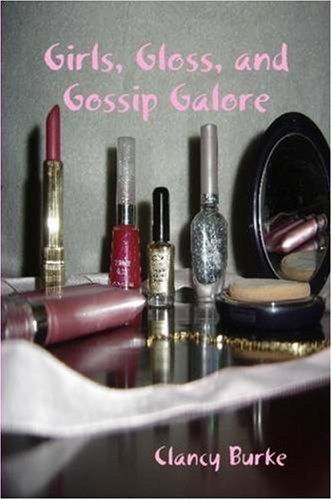 Cover for Clancy Burke · Girls, Gloss, and Gossip Galore (Paperback Book) (2008)