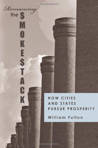 Cover for William Fulton · Romancing the Smokestack: How Cities and States Pursue Prosperity (Taschenbuch) (2010)