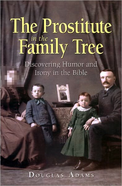 The Prostitute in the Family Tree - Douglas Adams - Libros - Westminster John Knox Press - 9780664256937 - 1 de agosto de 1997