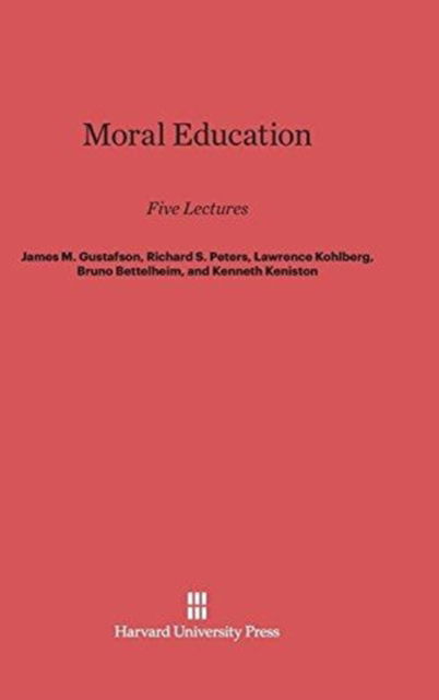 Cover for Gustafson, James M (Indiana State University, USA) · Moral Education: Five Lectures (Hardcover Book) [Printing 1973. Reprint 2014 edition] (1970)