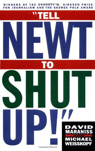Tell Newt to Shut Up: Prize-winning Washington Post Journalists Reveal How Reality Gagged the Gingrich Revolution - Michael Weisskopf - Books - Simon & Schuster - 9780684832937 - May 13, 1996