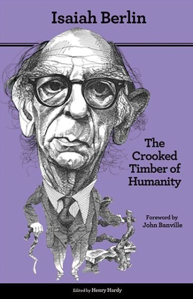 Cover for Isaiah Berlin · The Crooked Timber of Humanity: Chapters in the History of Ideas, Second Edition (Paperback Book) [Second  edition with a New foreword by John Banvil edition] (2013)