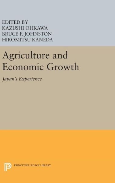 Cover for Kazushi Ohkawa · Agriculture and Economic Growth: Japan's Experience - Princeton Legacy Library (Hardcover Book) (2016)