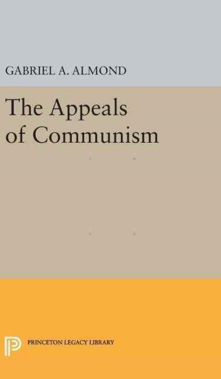 Cover for Gabriel Abraham Almond · Appeals of Communism - Princeton Legacy Library (Hardcover Book) (2016)