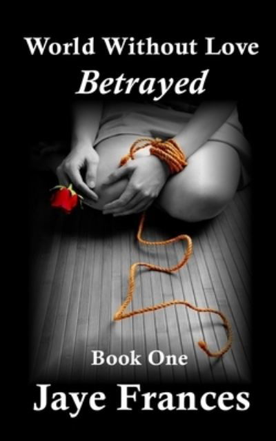 Cover for Jaye Frances · Betrayed (Paperback Book) (2015)