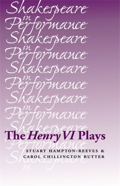 Cover for Stuart Hampton-Reeves · The Henry vi Plays - Shakespeare in Performance (Paperback Book) (2009)
