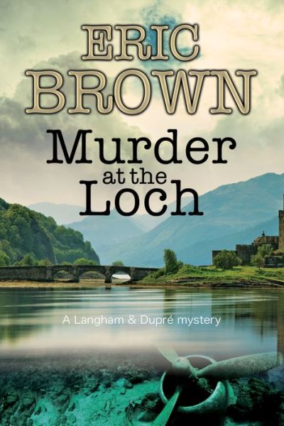 Cover for Eric Brown · Murder at the Loch - A Langham &amp; Dupre Mystery (Hardcover Book) [Main edition] (2016)