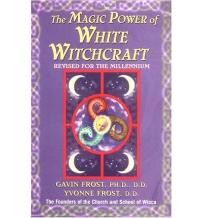 Cover for Gavin Frost · Magic Power of White Witchcraft: Revised for the New Millennium (Paperback Book) [Revised edition] (1999)