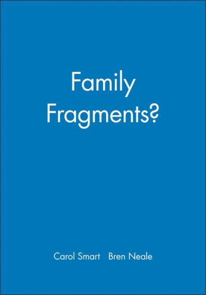 Cover for Smart, Carol (University of Manchester) · Family Fragments? (Hardcover Book) (1998)