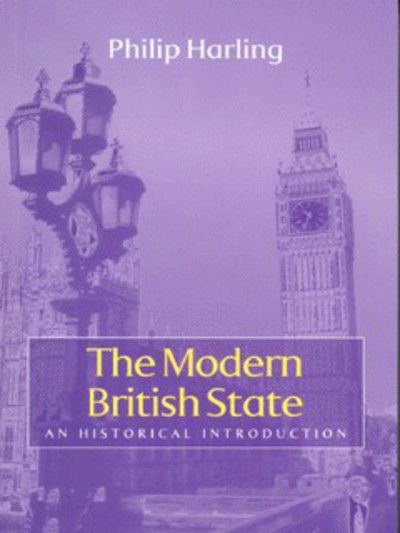 Cover for Harling, Philip (University of Kentucky) · The Modern British State: An Historical Introduction (Taschenbuch) (2001)