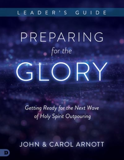 Cover for John Arnott · Preparing for the Glory Leader's Guide (Paperback Book) (2018)