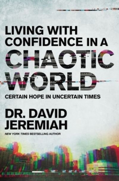 Cover for Dr. David Jeremiah · Living with Confidence in a Chaotic World (Paperback Book) (2021)