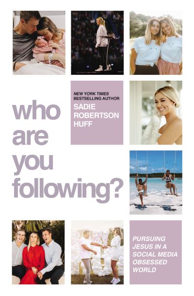 Who Are You Following?: Pursuing Jesus in a Social-Media Obsessed World - Sadie Robertson Huff - Książki - Thomas Nelson Publishers - 9780785289937 - 13 kwietnia 2023