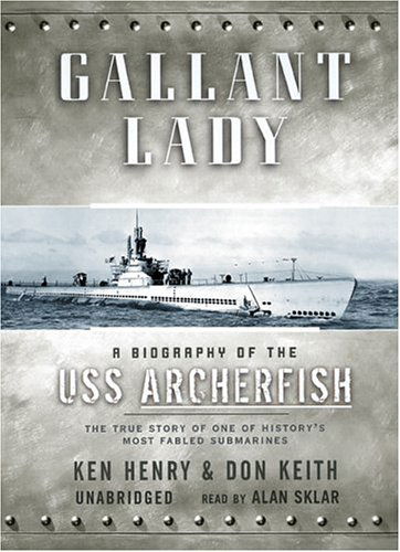 Cover for Don Keith · Gallant Lady: a Biography of the Uss Archerfish; the True Story of One of History's Most Fabled Sumarines (Audiobook (CD)) [Unabridged edition] (2004)