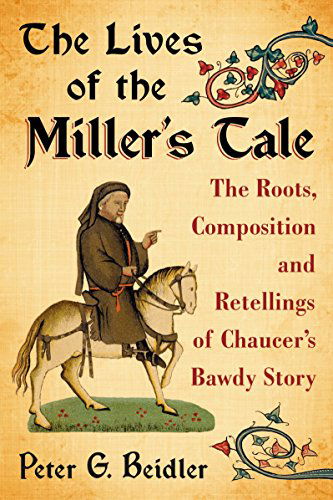 Cover for Peter G. Beidler · The Lives of the Miller's Tale: The Roots, Composition and Retellings of Chaucer's Bawdy Story (Paperback Book) (2014)