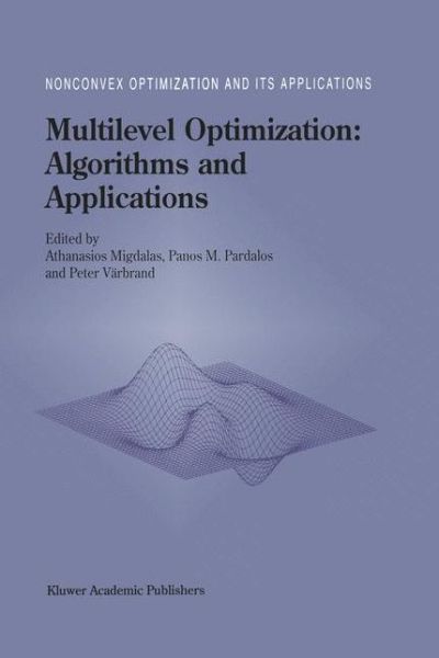 Multilevel Optimization: Algorithms and Applications - Nonconvex Optimization and Its Applications - Panos M Pardalos - Livros - Kluwer Academic Publishers - 9780792346937 - 31 de dezembro de 1997