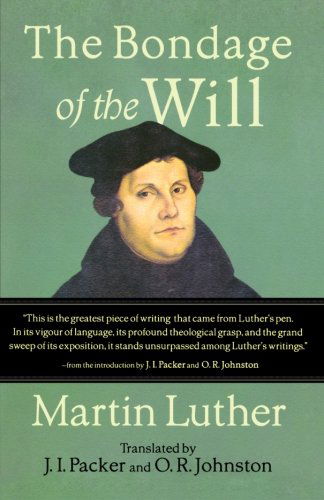 The Bondage of the Will - Martin Luther - Books - Baker Academic - 9780801048937 - July 1, 2012