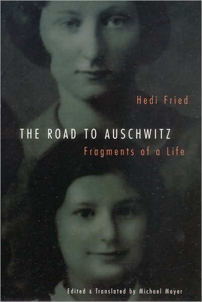 Cover for Hedi Fried · The Road to Auschwitz: Fragments of a Life (Pocketbok) [New edition] (1996)