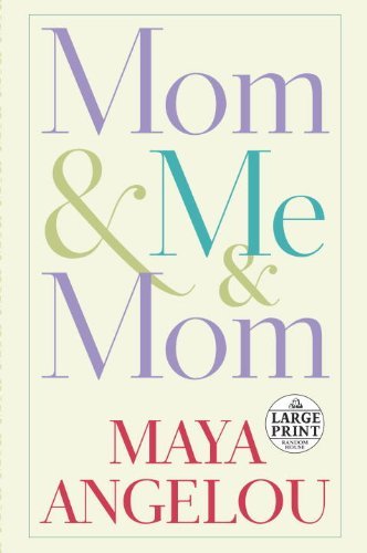 Cover for Maya Angelou · Mom &amp; Me &amp; Mom (Random House Large Print) (Paperback Book) [Lrg edition] (2013)