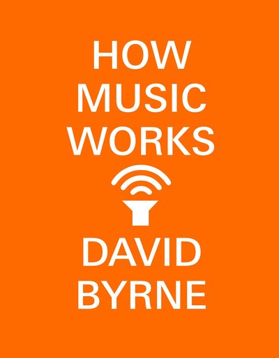 Cover for David Byrne · How Music Works (Taschenbuch) (2017)