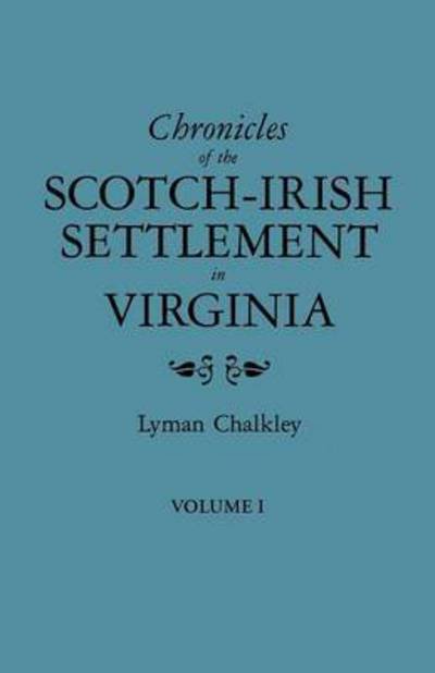 Cover for Lyman Chalkley · Chronicles of the Scotch-irish Settlement in Virginia. Extracted from the Original Court Records of Augusta County, 1745-1800. Volume I (Pocketbok) (2009)