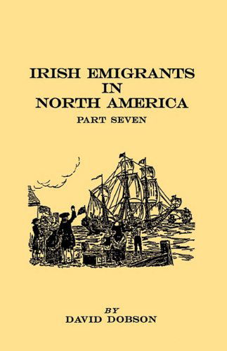 Cover for David Dobson · Irish Emigrants in North America. Part Seven (Paperback Book) (2010)