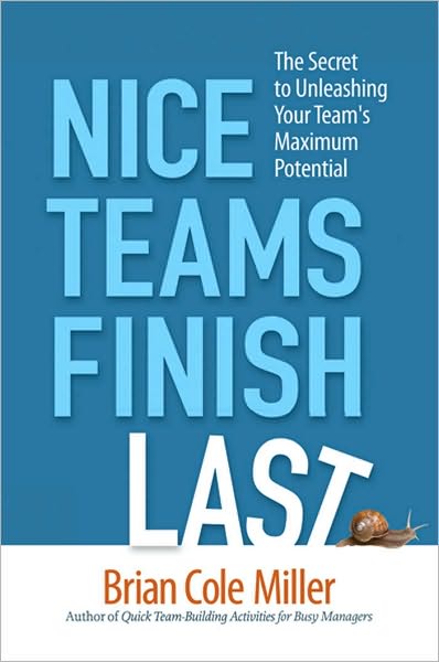 Cover for Brian Miller · Nice Teams Finish Last: The Secret to Unleashing Your Team's Maximum Potential (Paperback Book) [Special edition] (2018)