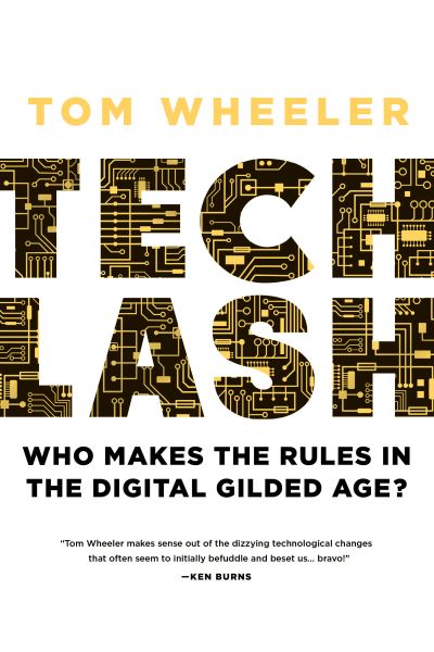 Cover for Tom Wheeler · Techlash: Who Makes the Rules in the Digital Gilded Age? (Hardcover Book) (2023)