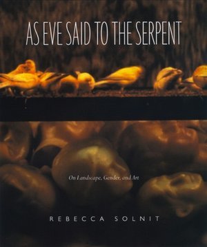 Cover for Rebecca Solnit · As Eve Said to the Serpent: on Landscape, Gender, and Art (Pocketbok) (2003)
