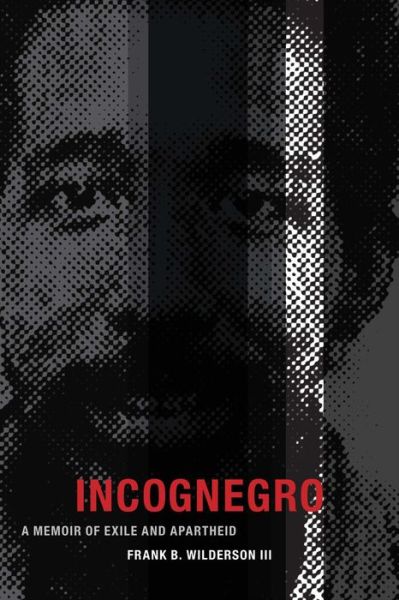 Cover for Frank B. Wilderson · Incognegro: A Memoir of Exile and Apartheid (Paperback Book) (2015)