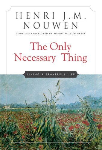 Cover for Henri J. M. Nouwen · The Only Necessary Thing: Living a Prayerful Life (Paperback Bog) (2008)