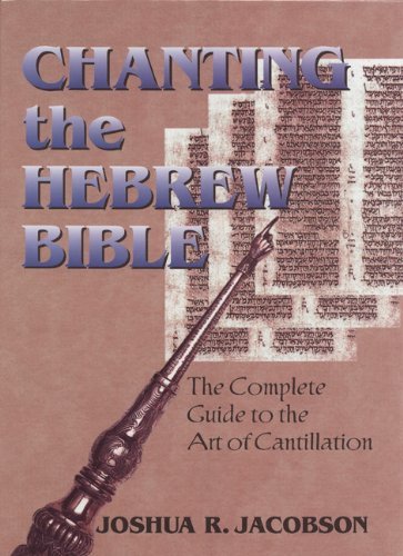 Cover for Joshua R. Jacobson · Chanting the Hebrew Bible: The Complete Guide to the Art of Cantillation (Hardcover Book) [Unabridged, Complete edition] (2002)